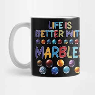 LIFE IS BETTER WITH MARBLES Mug